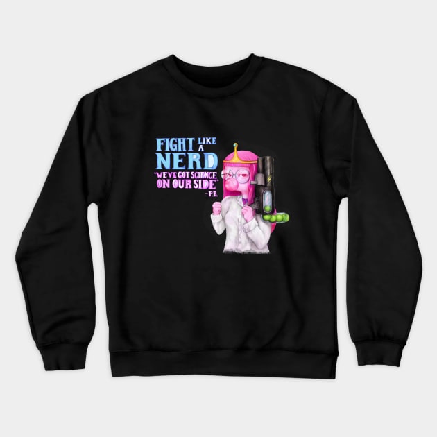 fight like a nerd (Princess Bubblegum - Adventure Time fan art) Crewneck Sweatshirt by art official sweetener